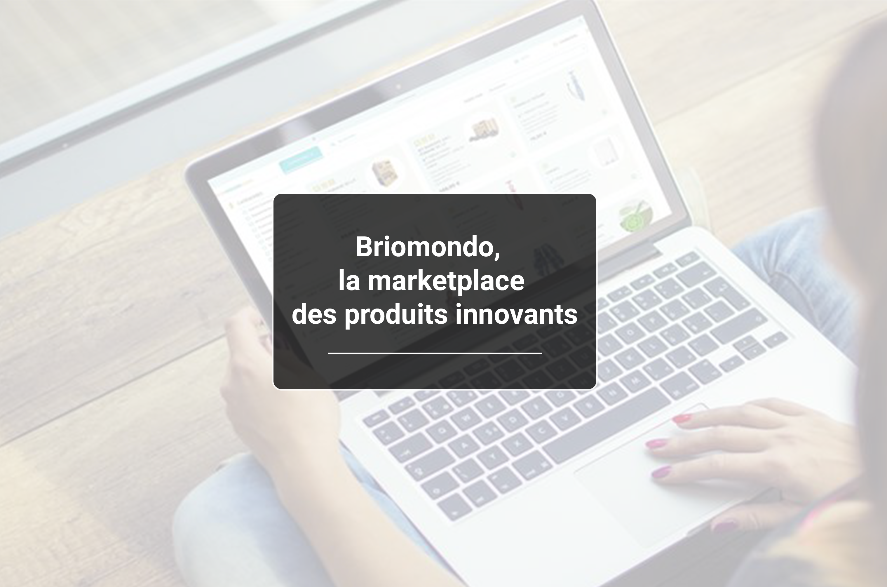 Briomondo, la marketplace des produits innovants conçus en France